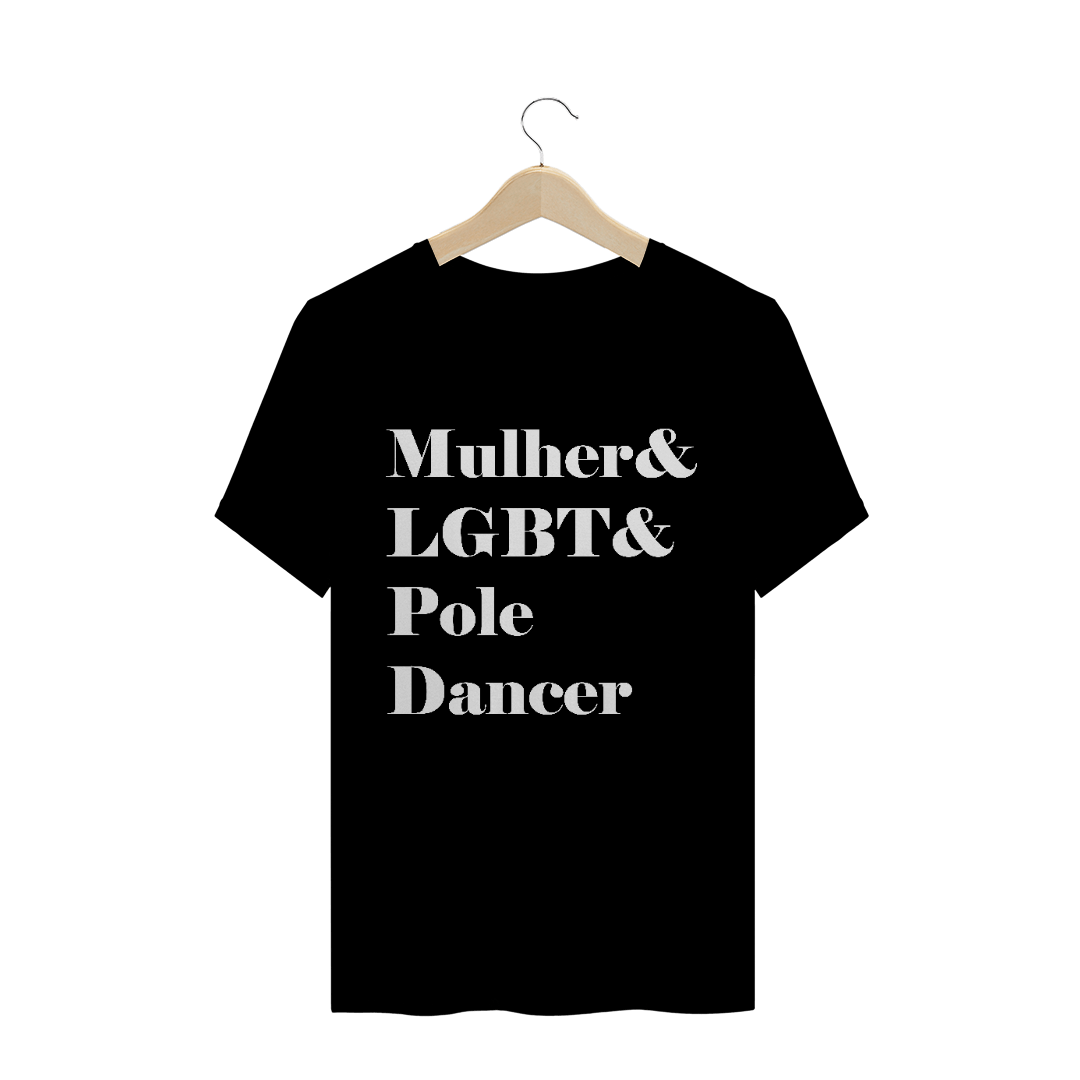 Camiseta Mulher&LGBT&Poledancer T-Shirt Quality