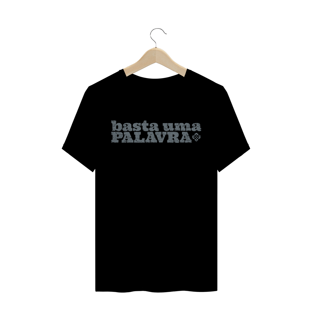 Camiseta Masculina Basta Uma Palavra