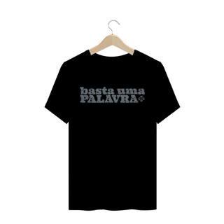 Camiseta Masculina Basta Uma Palavra