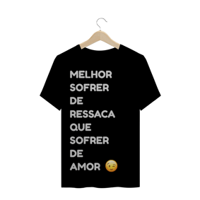 Melhor sofrer de ressaca que sofrer de amor