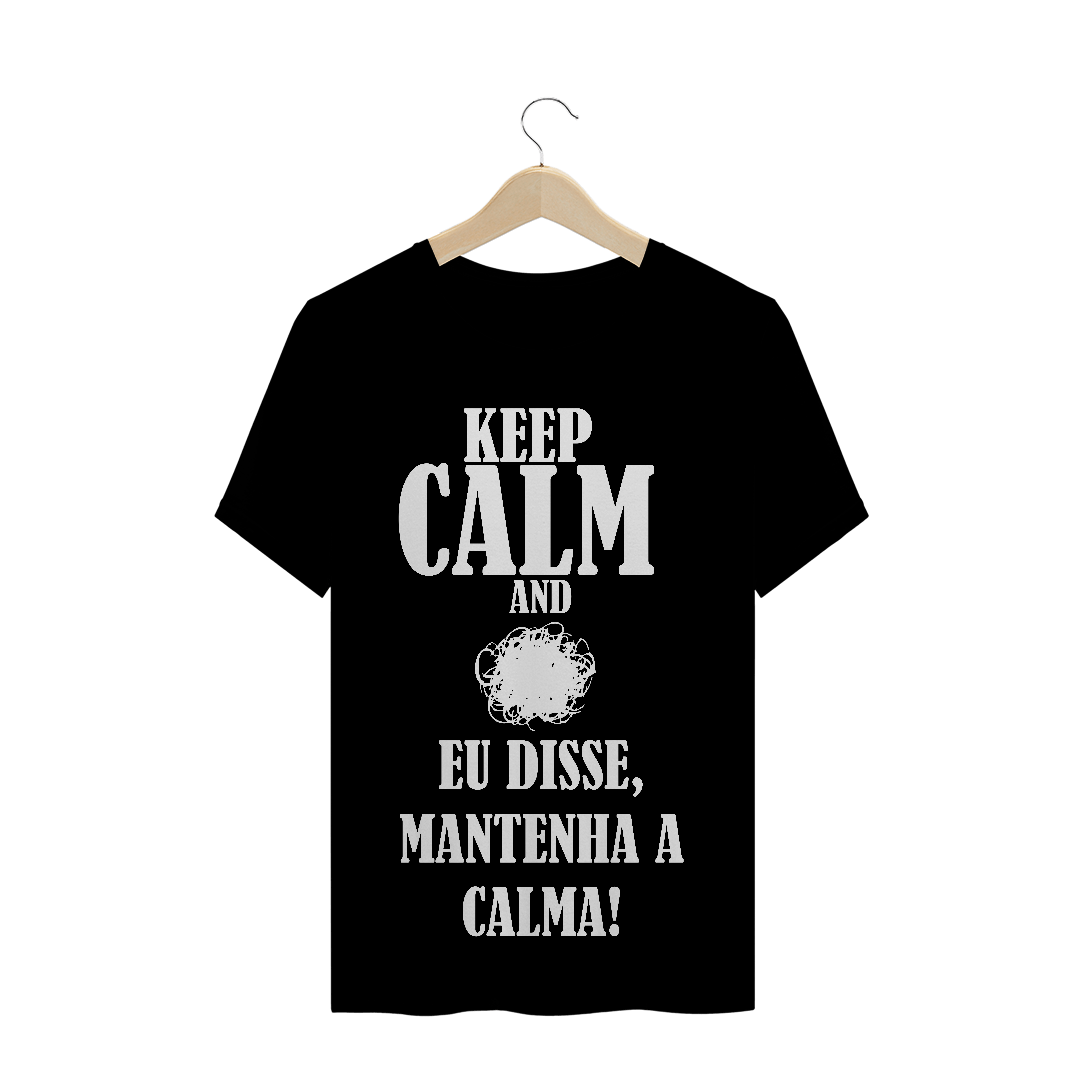 Camiseta Masculina Mantenha a Calma