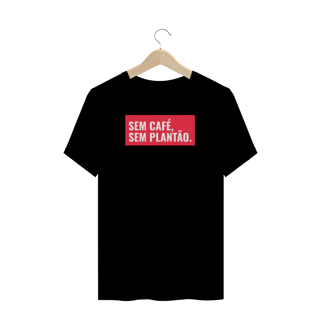 Nome do produto Camiseta Clássica Sem café, sem plantão