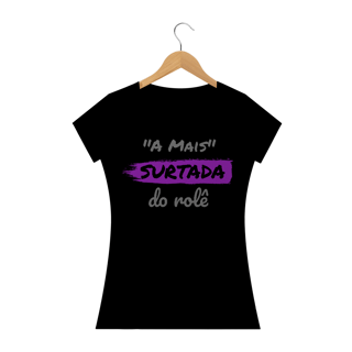 Nome do produto Camiseta Baby Long Quality Estampa Frase -  A Mais Surtada do rolê