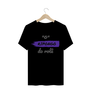 Nome do produto Camiseta Quality Estampa Frase - O Ripongo do rolê