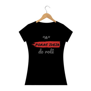 Nome do produto Camiseta Baby Long Quality Estampa Frase - A Pokas Ideia do rolê