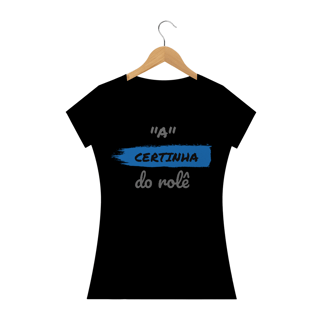 Nome do produto Camiseta Baby Long Quality Estampa Frase - A Certinha do rolê