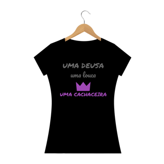 Nome do produto Camiseta Baby Long Quality Estampa Frase - Uma Deusa, Uma Louca, uma cachaceira