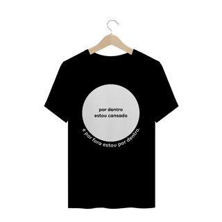 Camiseta masculina - por dentro estou cansado
