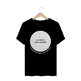 Camiseta masculina - por dentro estou cansado