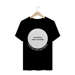 camiseta feminina - por dentro estou cansada