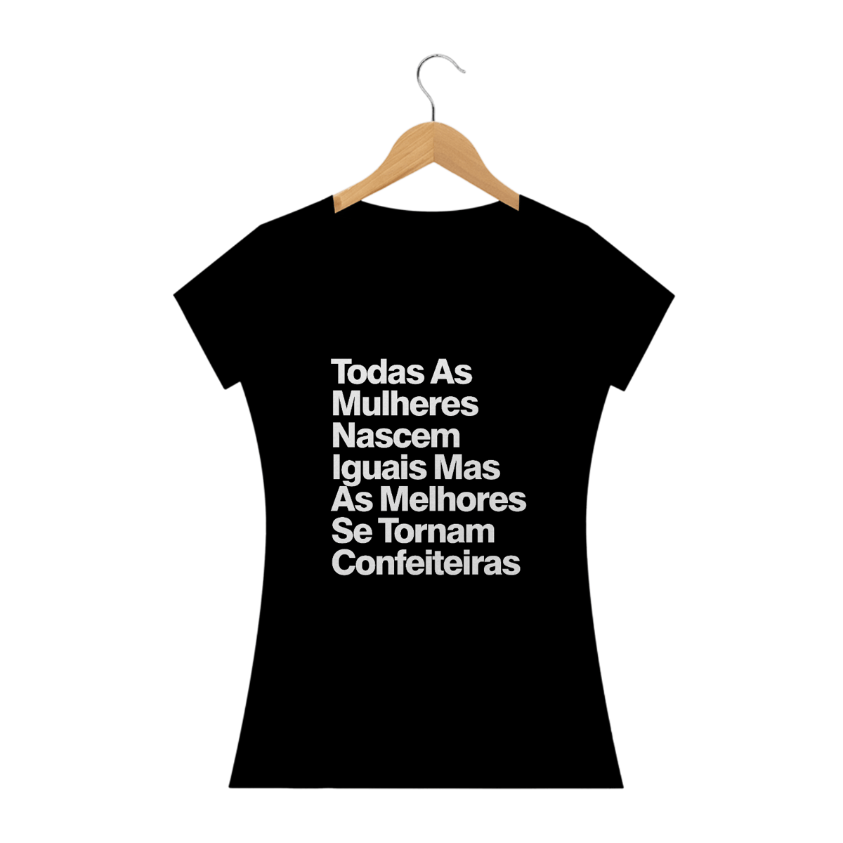 Nome do produto: Todas As Mulheres Nascem Iguais Mas As Melhores Se Tornam Confeiteiras - Texto Branco