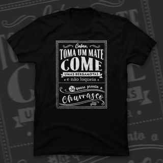 Camiseta Toma um Mate, tá Quase pronto o Churrasco