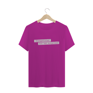 Nome do produtoCamiseta unissex - Disappointed but not surprised