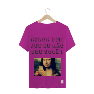 Nome do produtoCamiseta - Ainda bem que eu não sou você !