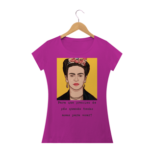 Nome do produtocamiseta Frida ,Para que preciso de pés quando tenho asas para voar?