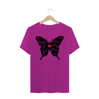 Nome do produto Camiseta Quality Estampa Borboleta Frase - Beautiful Like My Mom