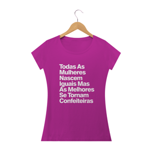 Nome do produtoTodas As Mulheres Nascem Iguais Mas As Melhores Se Tornam Confeiteiras - Texto Branco