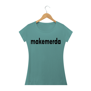 Nome do produtoMakemerda BL - Estonada