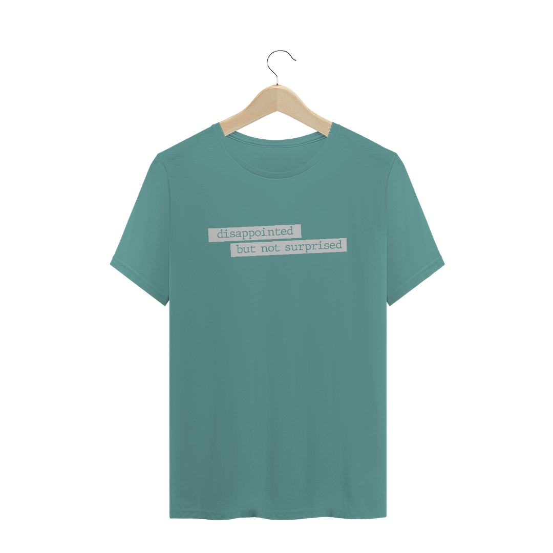 Nome do produto: Camiseta estonada - Disappointed but not surprised