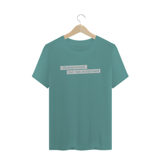 Nome do produtoCamiseta estonada - Disappointed but not surprised