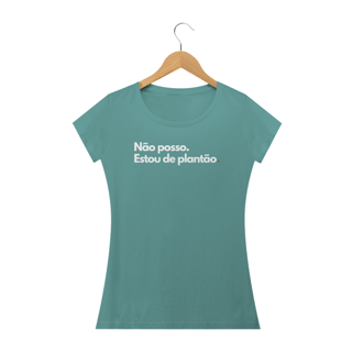 Nome do produto Camiseta Feminina Estonada Não Posso, Estou de Plantão