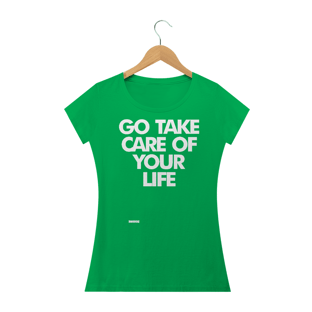 Nome do produtoGo Take Care Of Your Life - Feminina