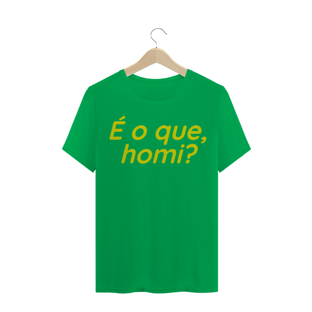 Nome do produtoCAMISETA TRADICIONAL - É O QUE HOMI?