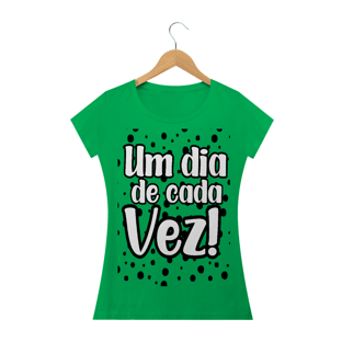 Nome do produtoCAMISETA BABY LOOK - UM DIA DE CADA VEZ