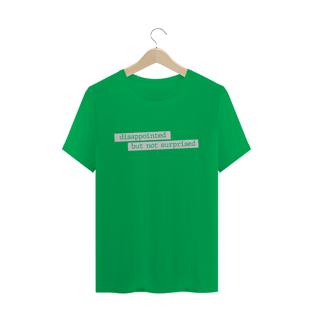 Nome do produtoCamiseta unissex - Disappointed but not surprised