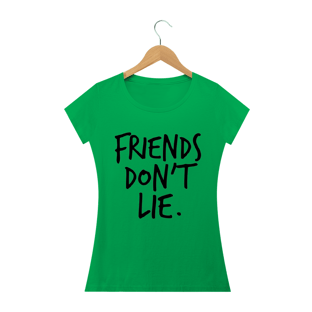 Nome do produtoCamiseta Feminina Friends Don't Lie