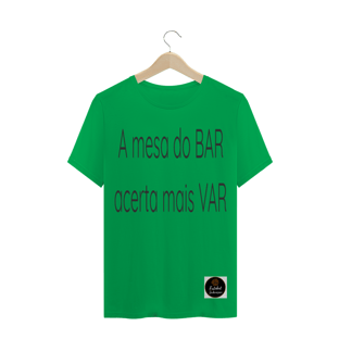 Nome do produtoCamisa Mesa do BAR acerta mais que o VAR