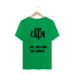 Nome do produtoCamiseta Masculina Não fique tão Calmo