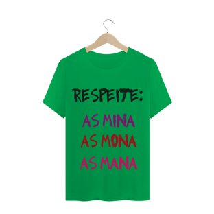 Nome do produtoT-Shirt Respeite: as Mina, as Mona, as Mana