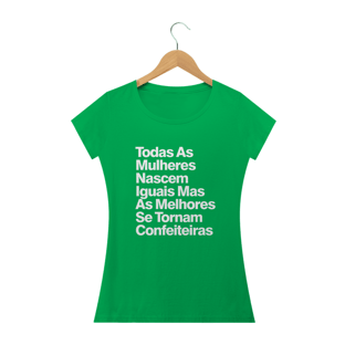 Nome do produtoTodas As Mulheres Nascem Iguais Mas As Melhores Se Tornam Confeiteiras - Texto Branco