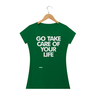 Nome do produtoGo Take Care Of Your Life - Feminina