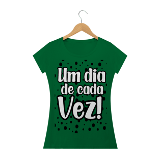 Nome do produtoCAMISETA BABY LOOK - UM DIA DE CADA VEZ