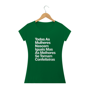 Nome do produtoTodas As Mulheres Nascem Iguais Mas As Melhores Se Tornam Confeiteiras - Texto Branco