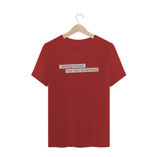 Nome do produtoCamiseta estonada - Disappointed but not surprised