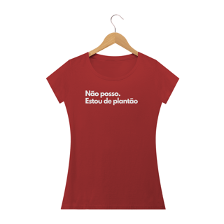 Nome do produto Camiseta Feminina Estonada Não Posso, Estou de Plantão