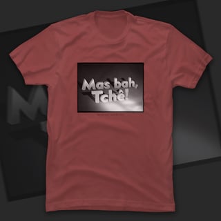 Camiseta Mas Bah Tchê 