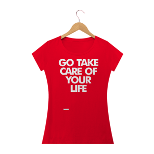 Nome do produtoGo Take Care Of Your Life - Feminina