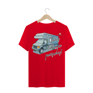 Nome do produtoCAMISETA TRADICIONAL - MOTORHOME, TEMOS TUDO O QUE PRECISAMOS