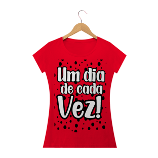 Nome do produtoCAMISETA BABY LOOK - UM DIA DE CADA VEZ
