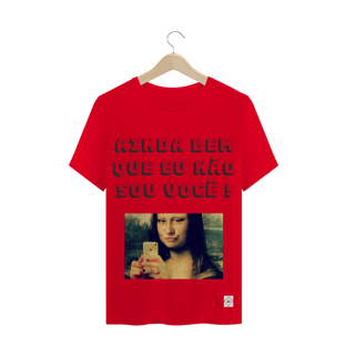 Nome do produtoCamiseta - Ainda bem que eu não sou você !