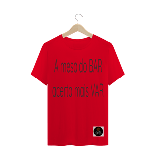 Nome do produtoCamisa Mesa do BAR acerta mais que o VAR