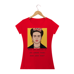 Nome do produtocamiseta Frida ,Para que preciso de pés quando tenho asas para voar?