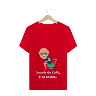 Nome do produto Camiseta Quality Estampa Frase Depois do Café, fico assim...
