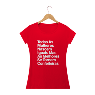 Nome do produtoTodas As Mulheres Nascem Iguais Mas As Melhores Se Tornam Confeiteiras - Texto Branco