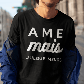 Camiseta Ame Mais Julgue Menos