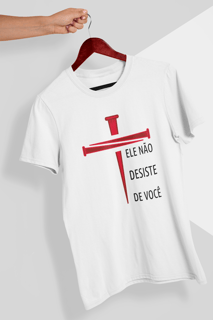 Nome do produto Camiseta Ele Não Desiste De Você